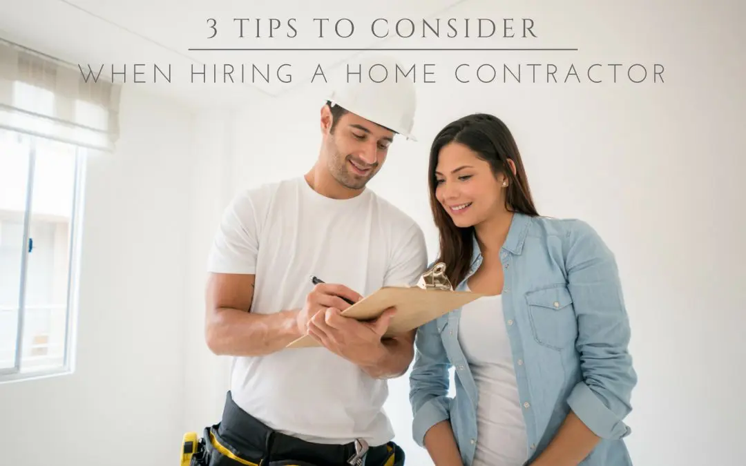 3 Tips to Consider When Hiring a Home Contractor